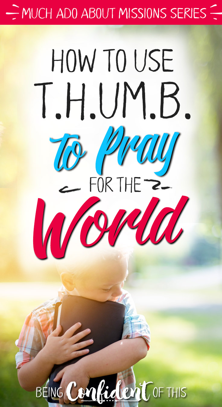 Much Ado about Missions: Praying T.H.U.M.B. | Being Confident Of This