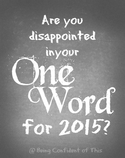 One Word for 2015, disappointed in your One Word,  one word struggles
