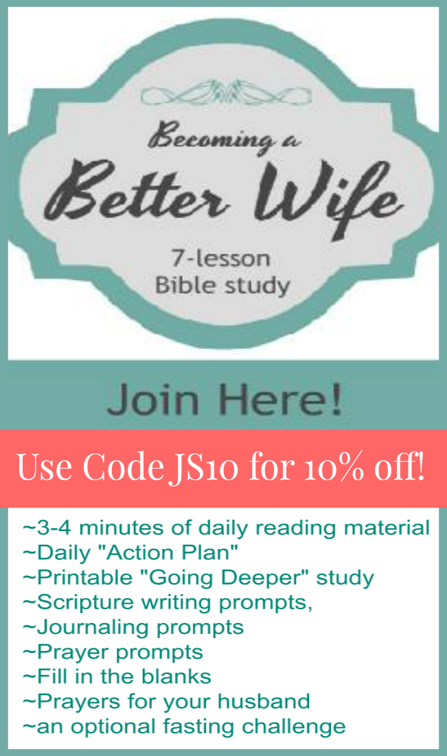 Do you need an action plan to help you pray for your marriage? The Becoming a Better Wife course is designed by a wife who was desperate to see change in her own marriage. She knew she couldn't continue the way things were, so she set out with a plan to pray and fast for her marriage. This course contains 7 sessions of study material, beautiful printables and active challenges! Join today using code JS10 for an extra 10% off!