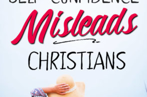 4 Ways the Term Self-confidence Misleads Christian Women